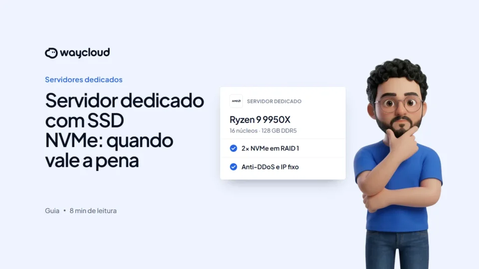 Servidor dedicado com SSD NVMe: quando vale a pena e como escolher